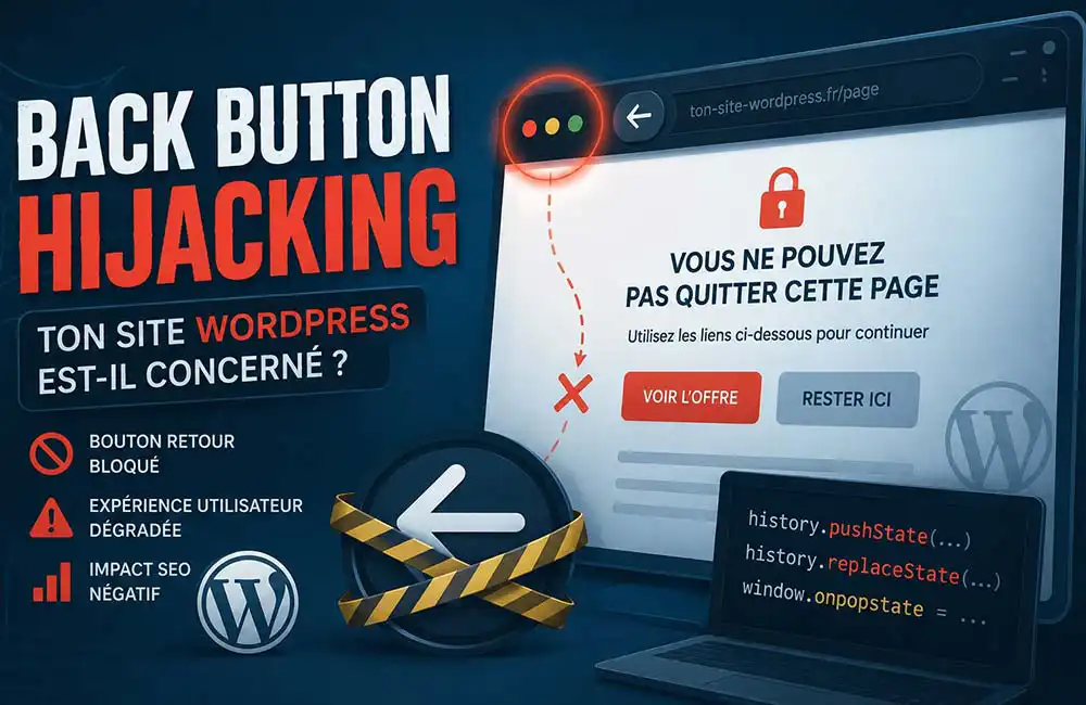 back button hijacking wordpress avec bouton retour navigateur bloqué par un script